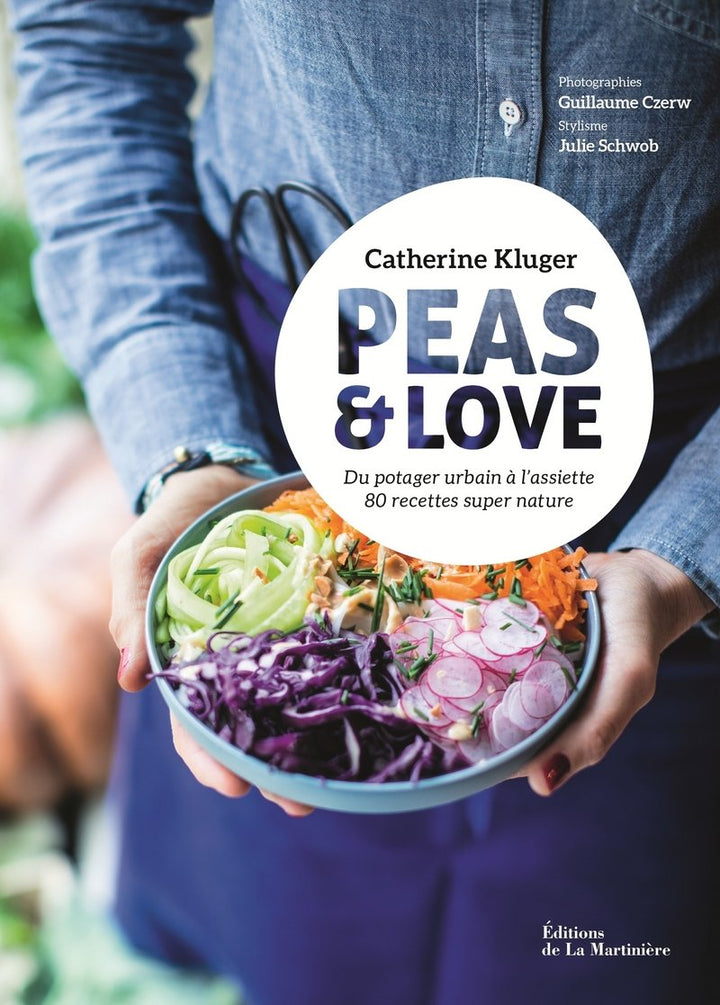 Peas & Love - Un livre de recettes de Catherine Kluger